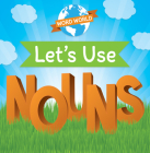 Let's Use Nouns (Word World) By Marie Roesser Cover Image