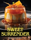 Sweet Surrender: A Symphony of Flavors By Monica D Winter Cover Image
