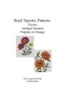 Bead Tapestry Patterns Peyote Antique Gazania Poppies In Orange Cover Image