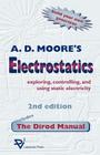 Electrostatics: Exploring, Controlling and Using Static Electricity/Includes the Dirod Manual By A. D. Moore, Joseph M. Crowley (Foreword by) Cover Image