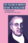 The Italians in America Before the Revolution By Giovanni Schiavo, Stephen J. Cerulli (Introduction by) Cover Image