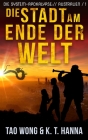 Die Stadt am Ende der Welt: Ein Apokalyptischer LitRPG-Roman By Tao Wong, K. T. Hanna, Fabian Eberle (Translator) Cover Image