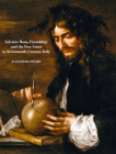 Salvator Rosa, Friendship and the Free Artist in Seventeenth-Century Italy By Alexandra Hoare Cover Image