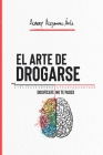 El ARTE DE DROGARSE: Dosifícate, no te pases Cover Image