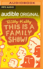 Billy Kelly: This Is a Family Show! By Billy Kelly, Billy Kelly (Read by) Cover Image