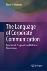 The Language of Corporate Communication: Functional, Pragmatic and Cultural Dimensions Cover Image