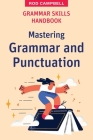 Grammar Skills Handbook: Mastering Grammar and Punctuation By Rod Campbell Cover Image