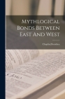 Mythlogical Bonds Between East And West Cover Image