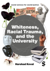 Racial Trauma: Experiencing Whiteness in the University By Harshad Keval Cover Image