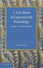 A Text-Book of Experimental Psychology: Volume 1, Text-Book: With Laboratory Exercises By Charles S. Myers Cover Image