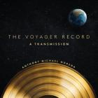 The Voyager Record: A Transmission By Anthony Michael Morena Cover Image
