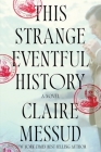 This Strange Eventful History: A Novel By Claire Messud Cover Image
