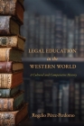 Legal Education in the Western World: A Cultural and Comparative History By Rogelio Pérez-Perdomo Cover Image