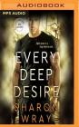 Every Deep Desire (Deadly Force #1) By Sharon Wray, Savannah Peachwood (Read by), Kevin T. Collins (Read by) Cover Image