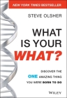 What Is Your What?: Discover the One Amazing Thing You Were Born to Do By Steve Olsher Cover Image