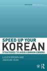 Speed Up Your Korean: Strategies to Avoid Common Errors (Speed Up Your Language Skills) By Lucien Brown, Jaehoon Yeon Cover Image