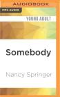 Somebody By Nancy Springer, Susan Hanfield (Read by) Cover Image