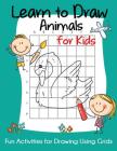 Learn to Draw Animals for Kids: Fun Activities for Drawing Using Grids (How to Draw Books for Kids) By Blue Wave Press Cover Image