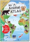 My Animal Atlas: A Fun, Fabulous Guide for Children to the Animals of the World (My Atlas Series for Children) Cover Image