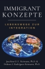 Immigrant Konzepte: Lebensweg zur Integration By Joachim O. F. Reimann, Dolores I. Rodríguez-Reimann (Joint Author) Cover Image