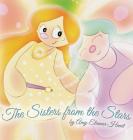 The Sisters from the Stars By Amy Eleanor Heart, Amy Eleanor Heart (Illustrator), Heartspark Press (Producer) Cover Image