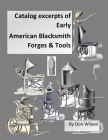 Catalog Excerpts of Early American Blacksmith Forges & Tools By Don Wilwol Cover Image