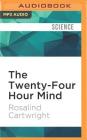 The Twenty-Four Hour Mind: The Role of Sleep and Dreaming in Our Emotional Lives Cover Image