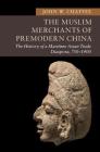 The Muslim Merchants of Premodern China (New Approaches to Asian History) Cover Image