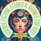 Science Fiction Stories and Rhymes for Kids: 5 Minute Stories for Curious Minds By David Jones Cover Image