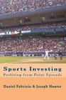 Sports Investing: Profiting from Point Spreads: Finding Value in the Sports Marketplace By Joseph Hunter, Daniel Fabrizio Cover Image