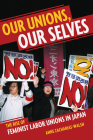 Our Unions, Our Selves: The Rise of Feminist Labor Unions in Japan Cover Image