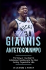 Giannis Antetokounmpo: The Story of How Giannis Antetokounmpo Became the Most Exciting Player in the NBA By Jackson Carter Cover Image