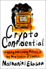 Crypto Confidential: Winning and Losing Millions in the New Frontier of Finance By Nathaniel Eliason Cover Image