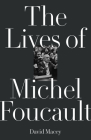 The Lives of Michel Foucault By David Macey Cover Image