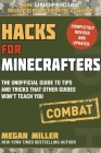 Hacks for Minecrafters: Combat Edition: The Unofficial Guide to Tips and Tricks That Other Guides Won't Teach You Cover Image