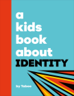 A Kids Book About Identity By Taboo Cover Image