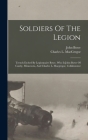 Soldiers Of The Legion: Trench Etched By Legionnaire Bowe, Who Is John Bowe Of Canby, Minnesota, And Charles L. Macgregor, Collaborator By John Bowe, Charles L MacGregor (Created by) Cover Image