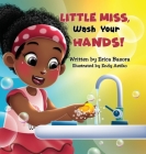 Little Miss, Wash Your Hands By Erica Basora Cover Image
