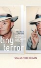Tiny Terror: Why Truman Capote (Almost) Wrote Answered Prayers (Inner Lives) By William Todd Schultz Cover Image