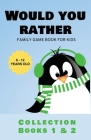 Would You Rather: Family Game Book for Kids 6-12 Years Old Collection Books 1 & 2 By Kabukuma Kids Cover Image