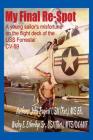 My Final Re-Spot: A young sailor's misfortune on the flight deck of the USS Forrestal CV-59 Cover Image