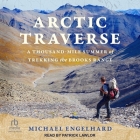 Arctic Traverse: A Thousand-Mile Summer of Trekking the Brooks Range Cover Image