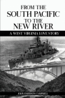 From the South Pacific to the New River: A West Virginia Love Story By John Emerson Campbell Cover Image