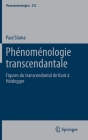 Phénoménologie Transcendantale: Figures Du Transcendantal de Kant À Heidegger (Phaenomenologica #232) By Paul Slama Cover Image