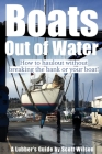 Boats Out of Water: How to haul out without breaking the bank or your boat! By Scott Wilson Cover Image