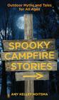 Spooky Campfire Stories: Outdoor Myths and Tales for All Ages By Amy Hoitsma Cover Image