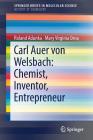 Carl Auer Von Welsbach: Chemist, Inventor, Entrepreneur By Roland Adunka, Mary Virginia Orna Cover Image