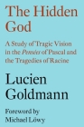 The Hidden God: A Study of Tragic Vision in the Pensées of Pascal and the Tragedies of Racine Cover Image