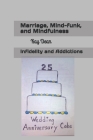 Marriage, Mind-funk, and Mindfulness: Infidelity and Addictions By Kay Dean Cover Image