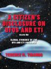 A Citizen's Disclosure on UFOs and ETI: Global Evidence of the UFO and ETI Presence (Volume 1) By Terence M. Tibando Cover Image